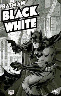 Batman: Black & White, Vol. 1 - Neil Gaiman