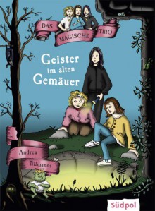 Das Magische Trio - Geister im alten Gemäuer - Andrea Tillmanns