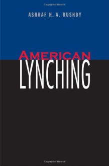 American Lynching - Ashraf H.A. Rushdy