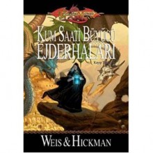 Kum Saati Büyücü Ejderhaları (Kayıp Tarihçeler, #3) - Margaret Weis, Tracy Hickman