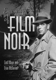 Encyclopedia of Film Noir - Geoff Mayer