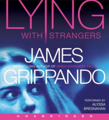 Lying With Strangers - James Grippando, Alyssa Bresnahan