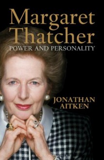 Margaret Thatcher: Power and Personality - Jonathan Aitken