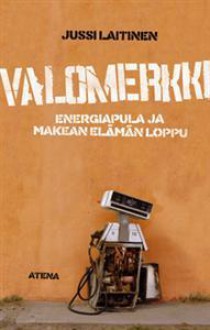 Valomerkki: Energiapula ja makean elämän loppu - Jussi Laitinen