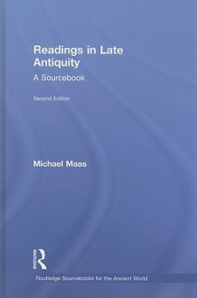 Readings in Late Antiquity: A Sourcebook - Michael Maas