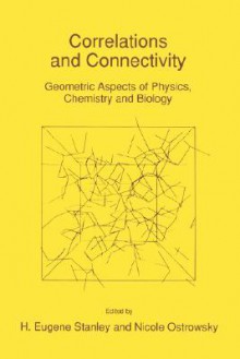 Correlations and Connectivity: Geometric Aspects of Physics, Chemistry and Biology - H.E. Stanley