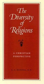 The Diversity of Religions: A Christian Perspective - J.A. DiNoia