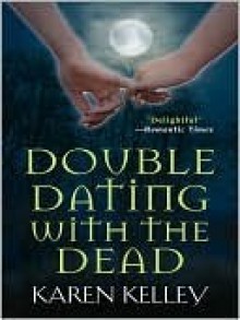 Double Dating with the Dead - Karen Kelley