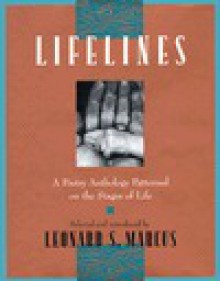 Lifelines: A Poetry Anthology Patterned on the Stages of Life - Leonard S. Marcus