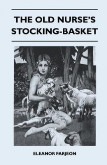 The Old Nurse's Stocking Basket - Eleanor Farjeon