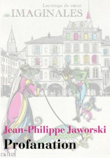 Profanation (French Edition) - Jean-Philippe Jaworski