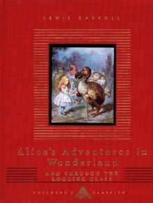 Alice's Adventures in Wonderland and Through the Looking Glass - Lewis Carroll, John Tenniel