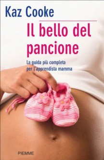 Il bello del pancione (Piemme pratici) (Italian Edition) - Kaz Cooke, M. Mapelli