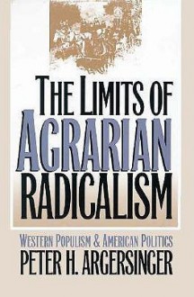 Limits of Agrarian Radicalism - Peter H. Argersinger