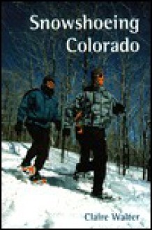 Snowshoeing Colorado - Claire Walter