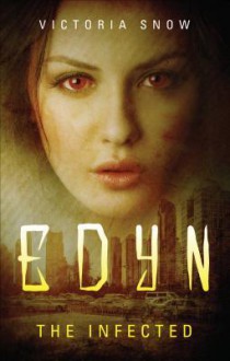 Edyn: The Infected - Victoria Snow