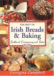 The Best Of Irish Breads & Baking: Traditional, Contemporary & Festive - Georgina Campbell