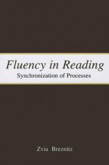 Fluency in Reading: Synchronization of Processes - Zvia Breznitz