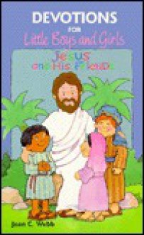 Jesus and His Friends: Devotions for Little Boys and Girls - Joan C. Webb