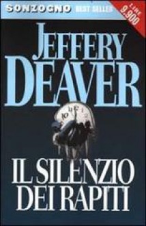 Il silenzio dei rapiti - Jeffery Deaver, Stefano Massaron