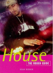 The Rough Guide To House Music - Sean Bidder