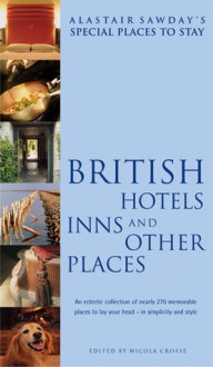 Special Places to Stay British Hotels, Inns and Other Places, 6th edition - Nicola Crosse