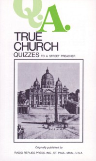 True Church Quizzes: Quizzes to a Street Preacher - Leslie Rumble