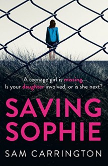 Saving Sophie: A gripping psychological thriller with a brilliant twist - Sam Carrington