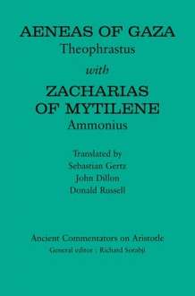 Aeneas of Gaza: Theophrastus with Zacharias of Mytilene: Ammonius - Donald Russell, John Dillon, Sebastian Gertz