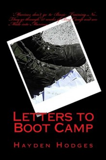 Letters to Boot Camp (Volume 1) - Hayden M Hodges, Hayden M Hodges, Alexandra M. Schmidt, Robert Johnson