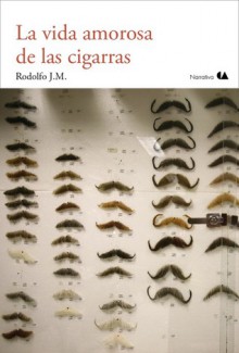 La vida amorosa de las cigarras - Rodolfo J.M.