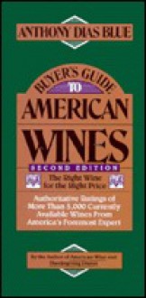 Buyer's Guide To American Wines: The Right Wine For The Right Price - Anthony Dias Blue