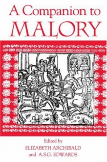 A Companion to Malory (Arthurian Studies) - Elizabeth Archibald, A.S.G. Edwards