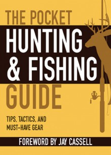 Sportsmen's Secrets: The Handy Guide to Fish, Game, and Gear - Jay Cassell