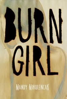 Burn Girl - Mandy Mikulencak