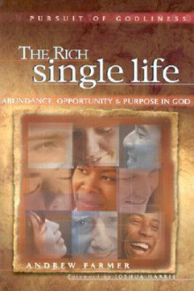 The Rich Single Life (Pursuit of Godliness Series) - Andrew Farmer