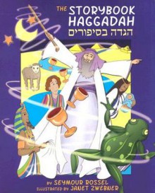 The Storybook Haggadah - Seymour Rossel, Janet Zwebner