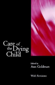 Care of the Dying Child - Ann Goldman