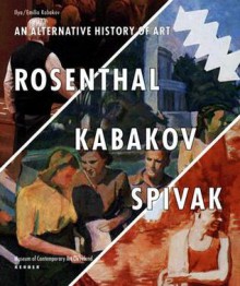 Ilya & Emilia Kabakov: An Alternative History of Art - Bjoern Egging, Emilia Kabakov, Thomas Kellein