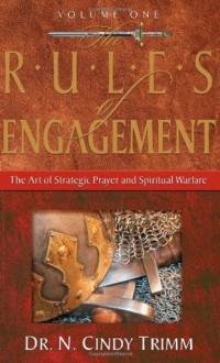 The Rules of Engagement Volume 1: The Art of Strategic Prayer and Spiritual Warfare - Cindy Trimm