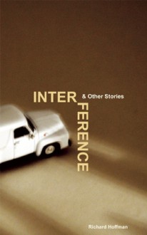 Interference and Other Stories - Richard Hoffman