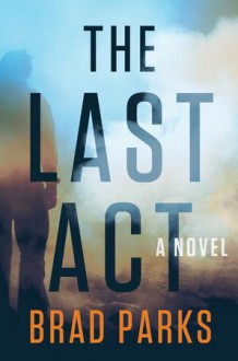 The Last Act - Brad Parks