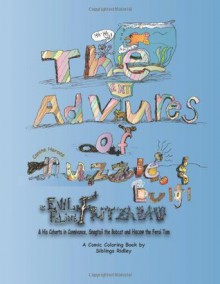 The Adventures of the Canine Heroes Nuzzle and Luigi vs. Evil Feline Fritzapaw and His Cohorts in Connivance, Snagtail the Bobcat and Hacow the Feral ... (The Adventures of Nuzzle and Fritzapaw) - Siblings Ridley, Margaret Ridley, Anne Ridley, John Ridley, Philip Ridley