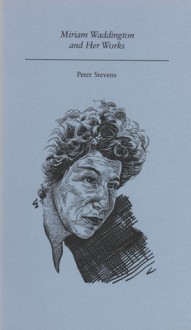 Miriam Waddington And Her Works - Peter Stevens