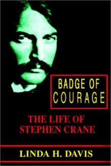 Badge Of Couragethe Life Of Stephen Crane - Linda H. Davis