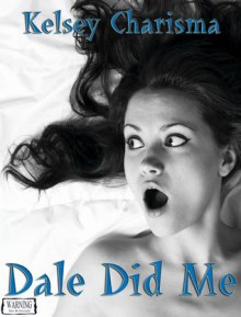 Dale Did Me - Kelsey Charisma