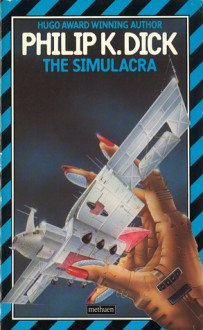 The Simulacra - Philip K. Dick