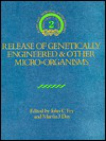 Release Of Genetically Engineered And Other Micro Organisms - John C. Fry