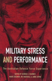 Military Stress and Performance: The Australian Defence Force Experience - Ric Marshall, George Kearney, Mark Creamer, Ann Goyne