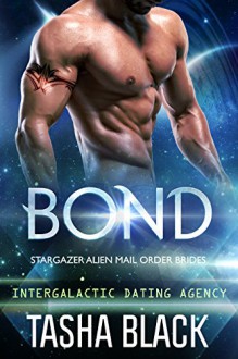 Bond: Stargazer Alien Mail Order Brides (Intergalactic Dating Agency) - Tasha Black